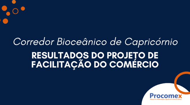 Resultados do projeto de facilitação do comércio e processos transfronteiriços no Corredor Bioceânico de Capricórnio